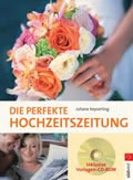 Die perfekte Hochzeitszeitung - Inklusive CD-ROM mit Vorlagen